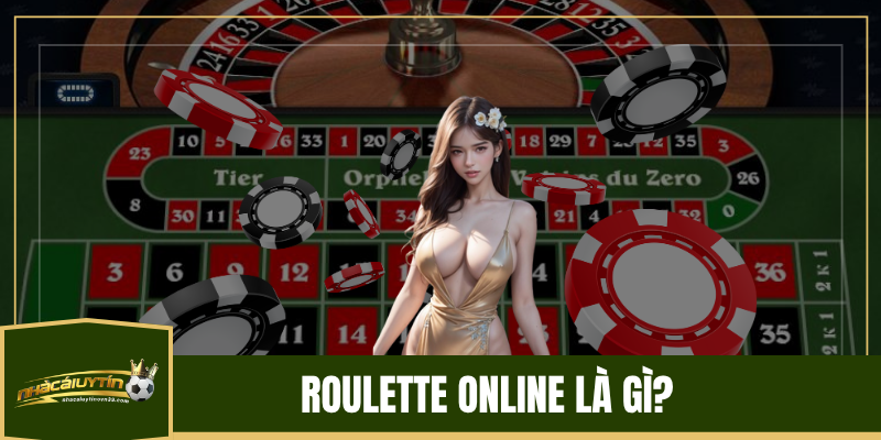 Roulette Online Là Gì? 