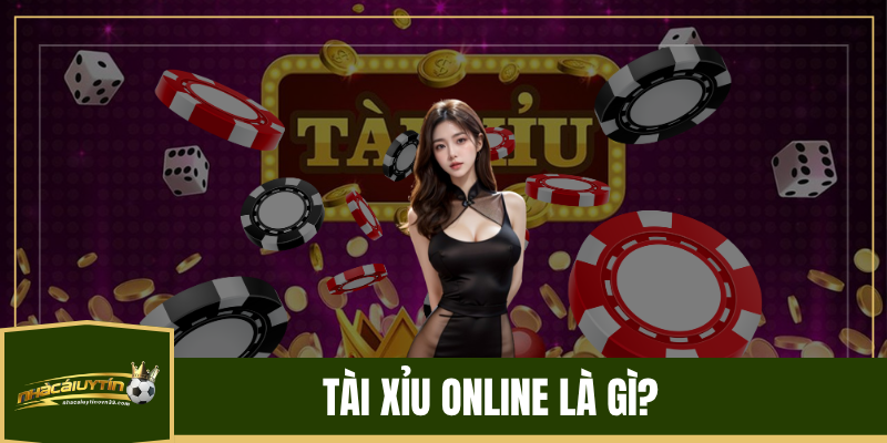 Tài Xỉu Online Là Gì? 